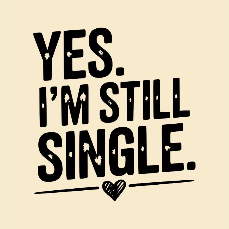 Ja, ich bin immer noch Single