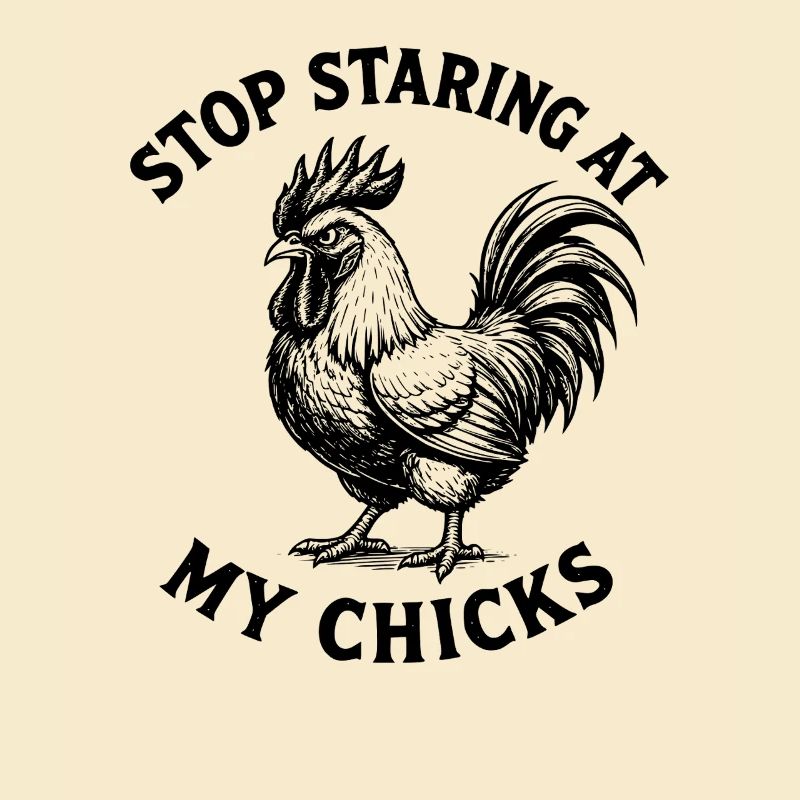  Funny Rooster Stop Staring At My Chicks Vintage