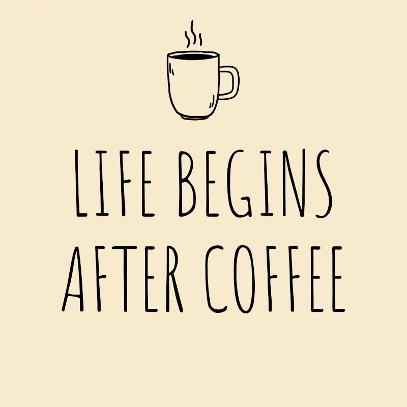 Life Begins After Coffee Kaffeetrinker Cafe Kaffee