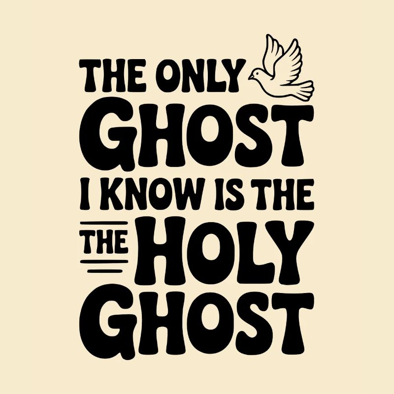 The Only Ghost I Know is the Holy Ghost