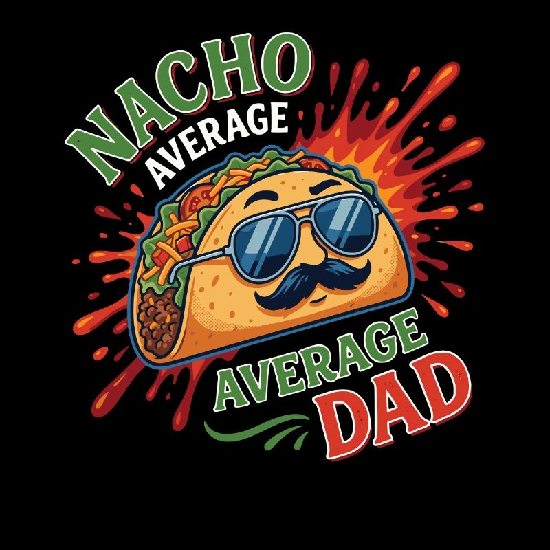 Nacho Average Average Dad Humor Design