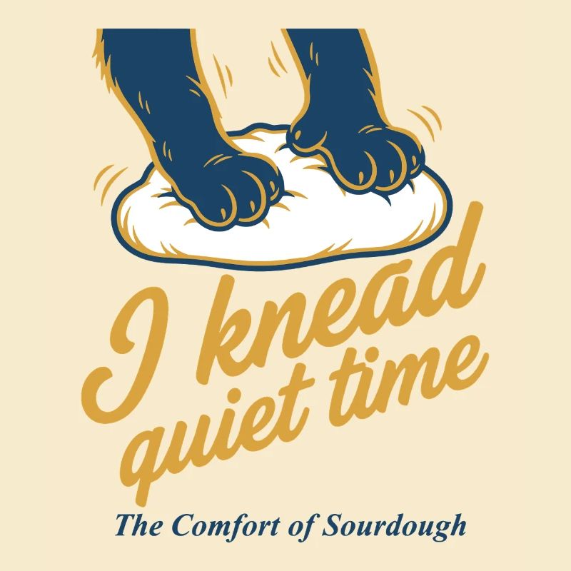 Sourdough I knead quiet time bread baking