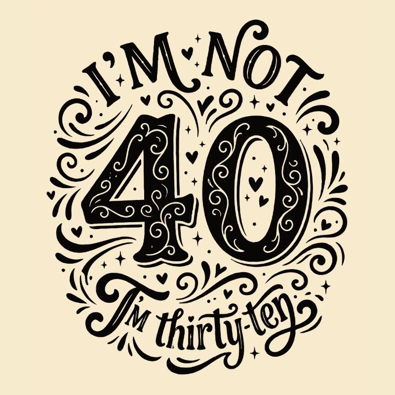 Je n’ai pas 40 ans, c’est mon 30e anniversaire