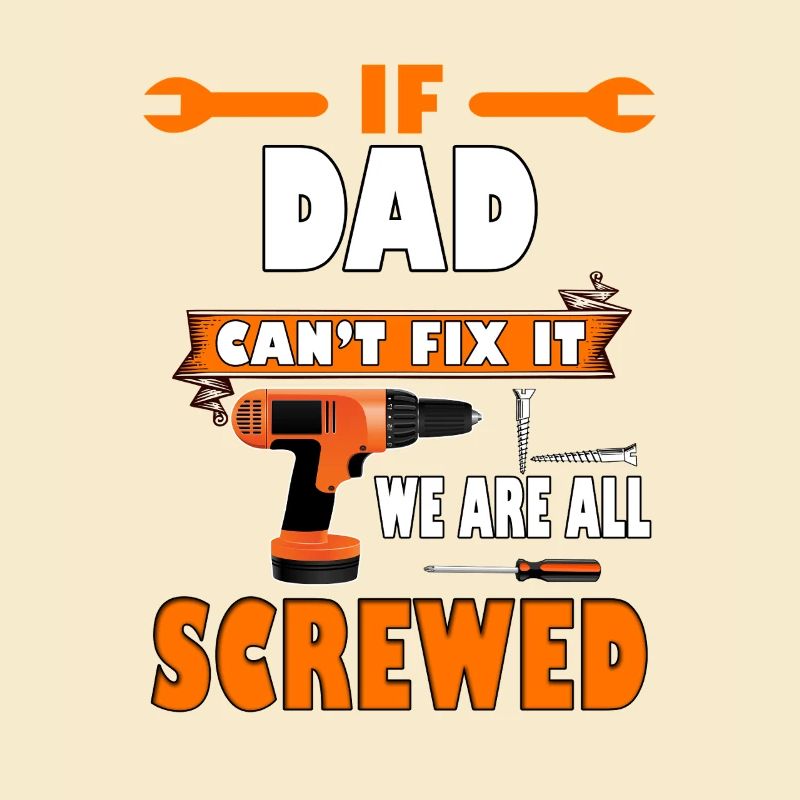 If Dad Cant Fix It We Are All Screwed Funny Gift
