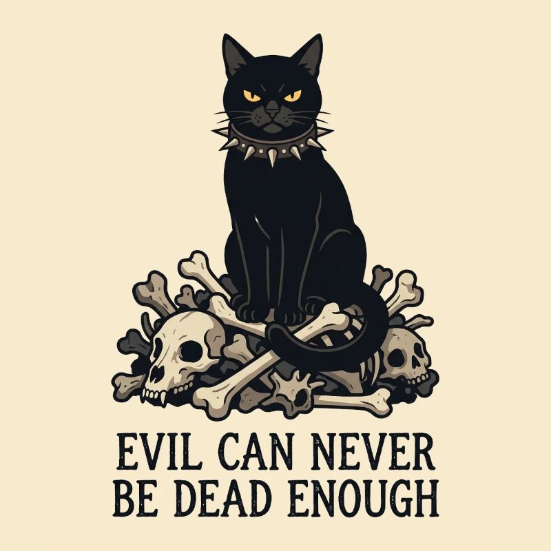 Evil Can Never Be Dead Enough