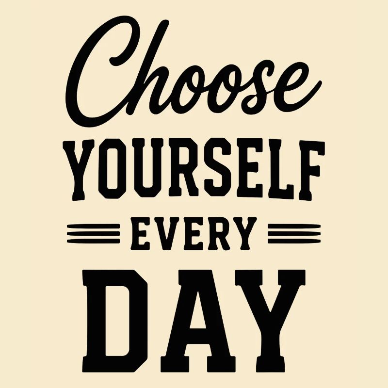Choose Yourself Every Day Typography Quote