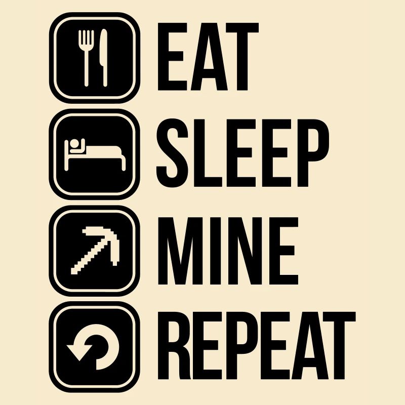 eat sleep mine repeat