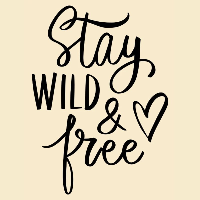 STAY WILD & FREE