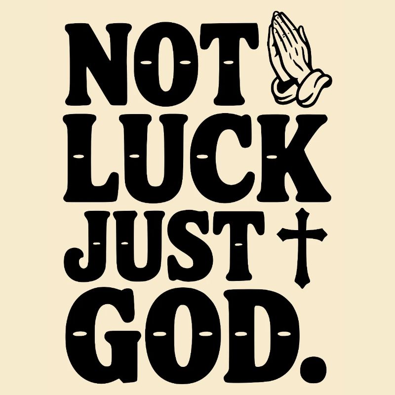 Not Luck Just God