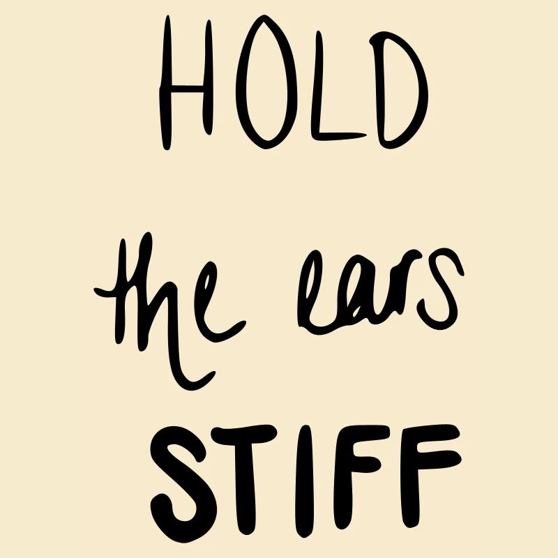 Hold the ears stiff