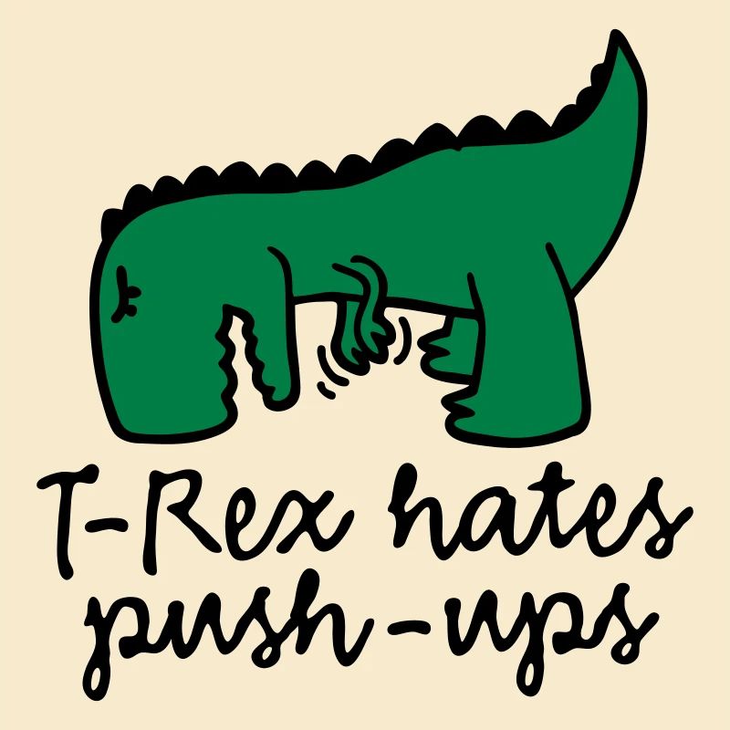 T-Rex hates push-ups