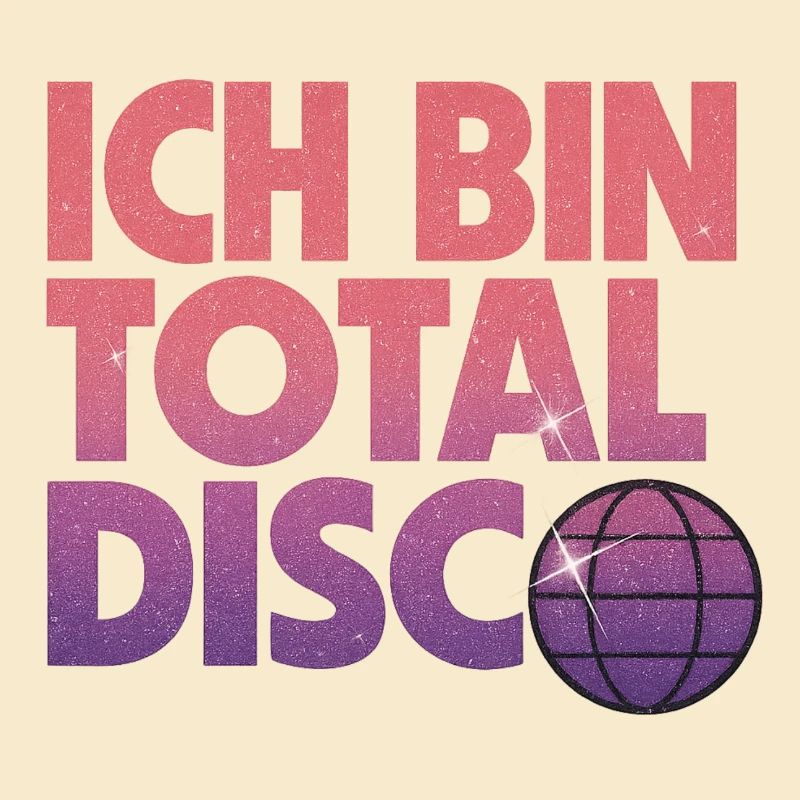 Ich bin total Disco