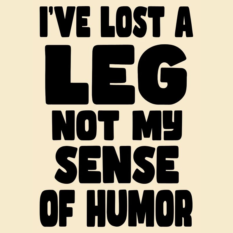 J’ai perdu une jambe, pas mon humour*