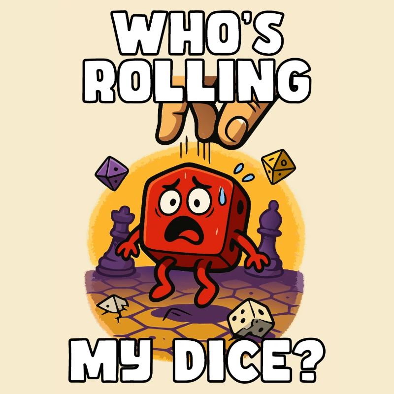 Who's Rolling My Dice?