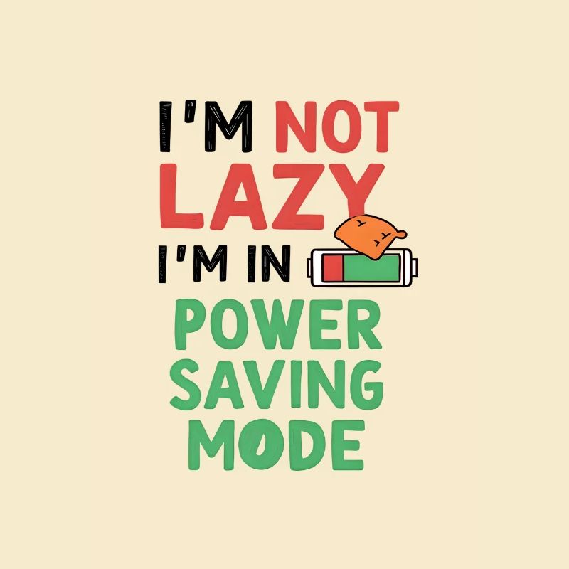 I’m Not Lazy, I’m in Power-Saving Mode