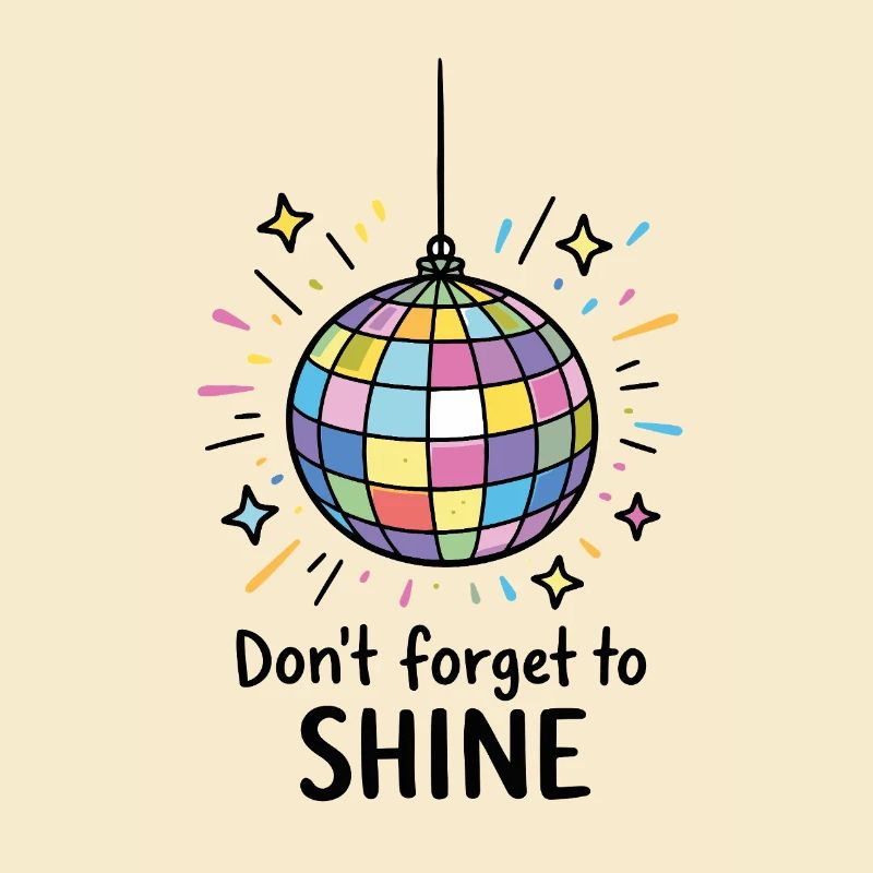 Don't forget to shine – Disco Ball Disco Rays