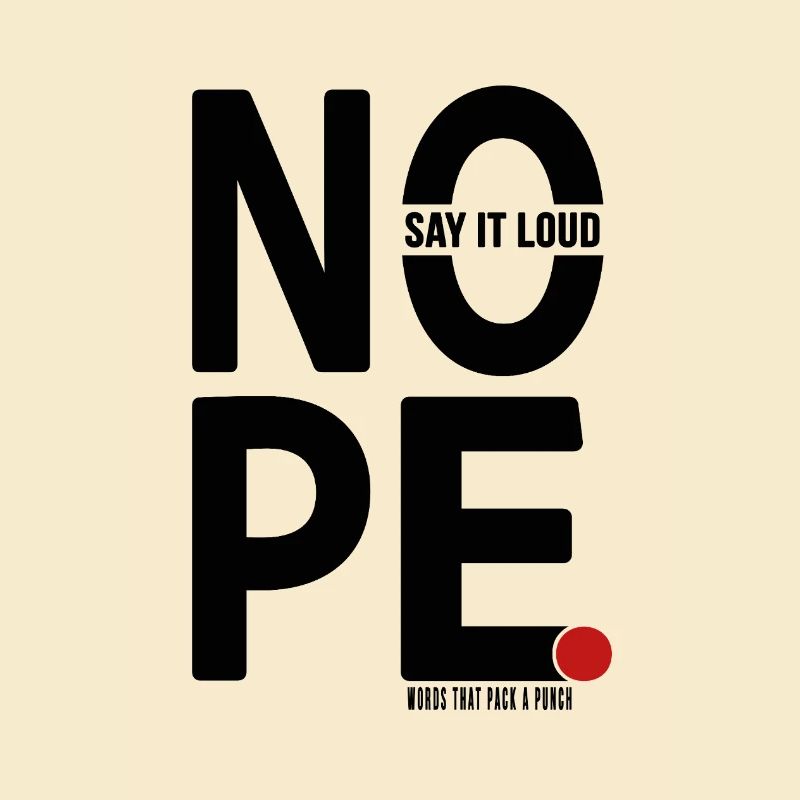 NOPE Say It Loud Minimalistisches Statement Design