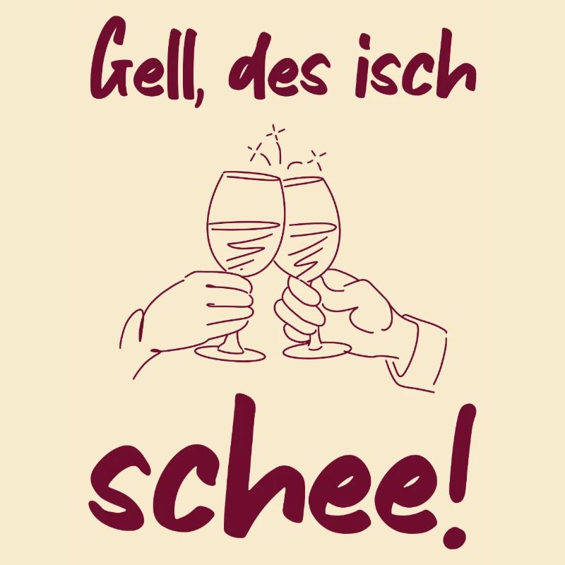 Schee - badisches Sprichwort Freundschaft Wein