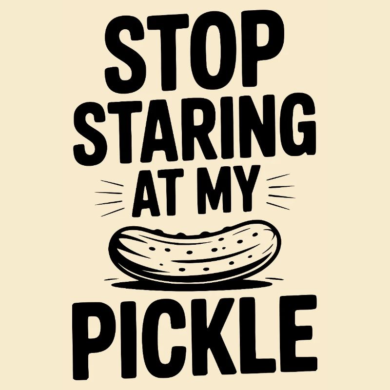 Arrête de fixer mon cornichon !