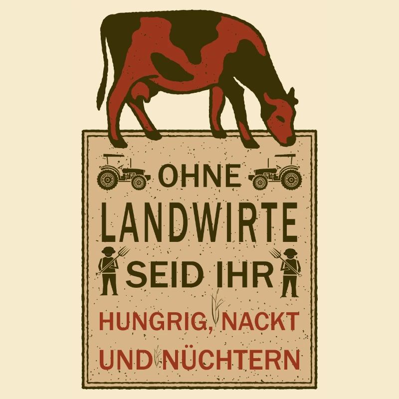 Ohne Landwirte seid ihr...