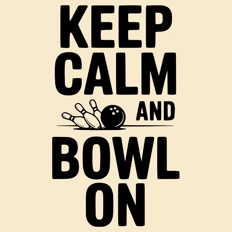 Keep Calm and Bowl On