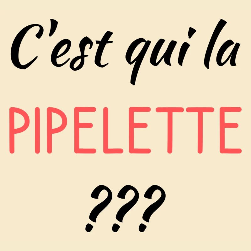 C'est qui la pipelette