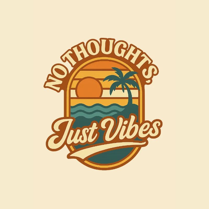 No Thoughts Just Vibes