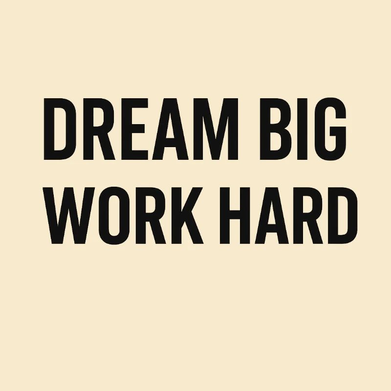 Träume groß, arbeite hart