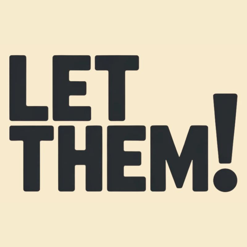 Let Them!  A Clean Mindset Statement