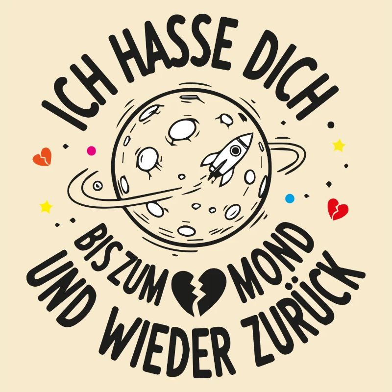 I hate you to the moon and back again!