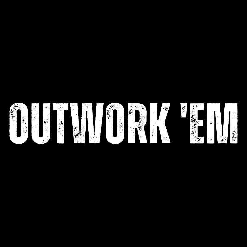 Outwork 'em Entrepreneur Motivation Inspirational