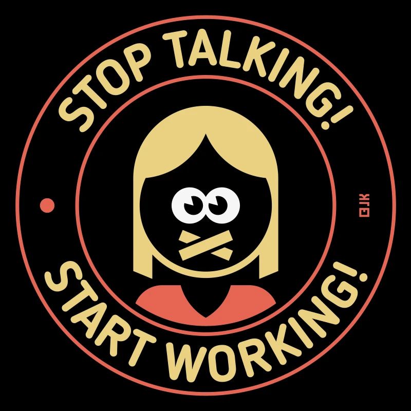 Stop Talking! Start Working! (Woman / 3C)