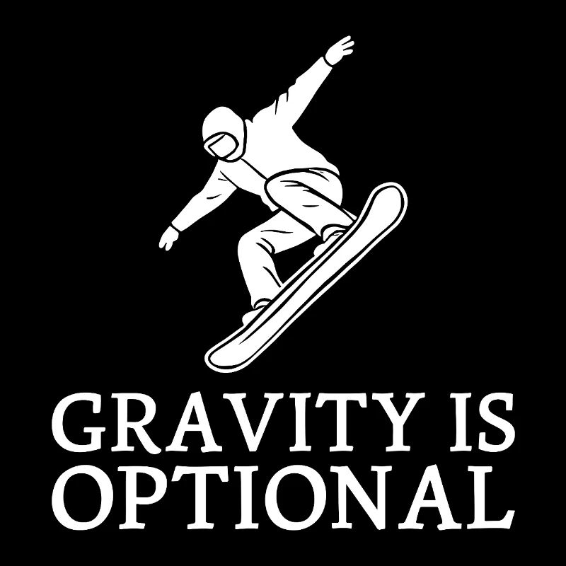 Gravity is optional Snowboarder Wintersport Fun