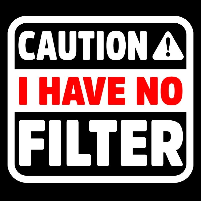 Funny Caution Have No Filter Sarcastic Meme Pun