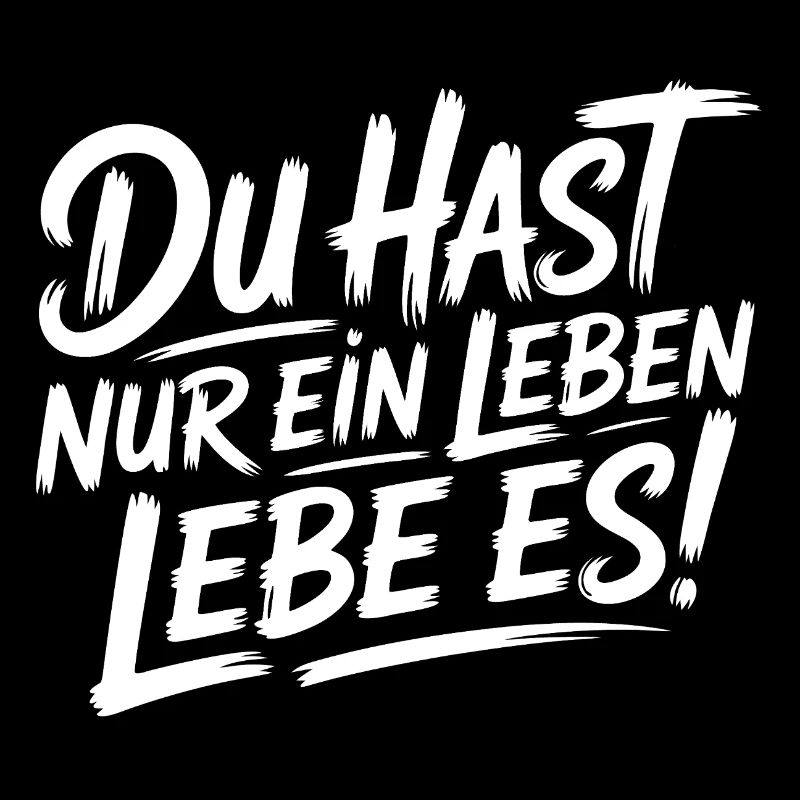 Du hast nur ein Leben – Lebe es