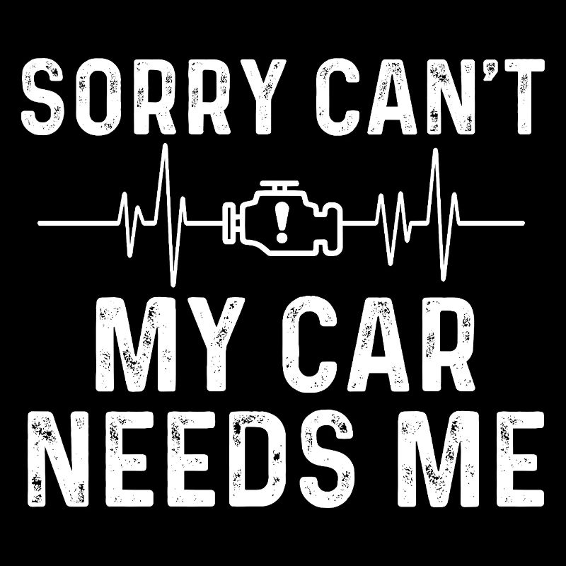 Sorry Cant My Car Needs Me Racing