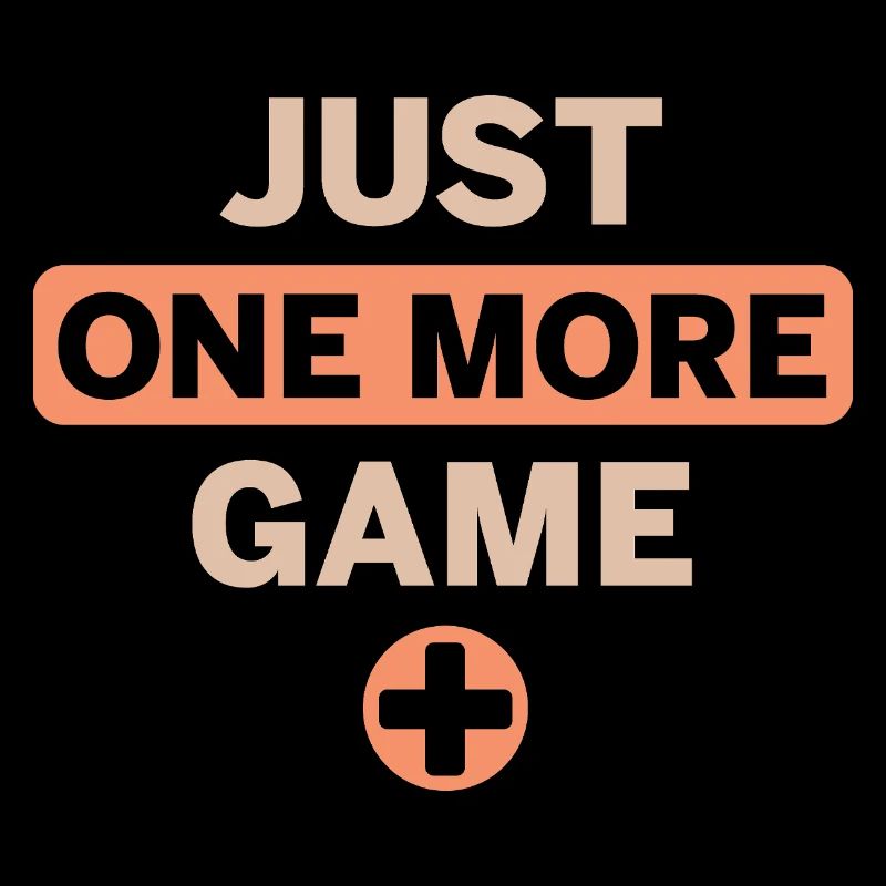 just one more game - gaming Spruch