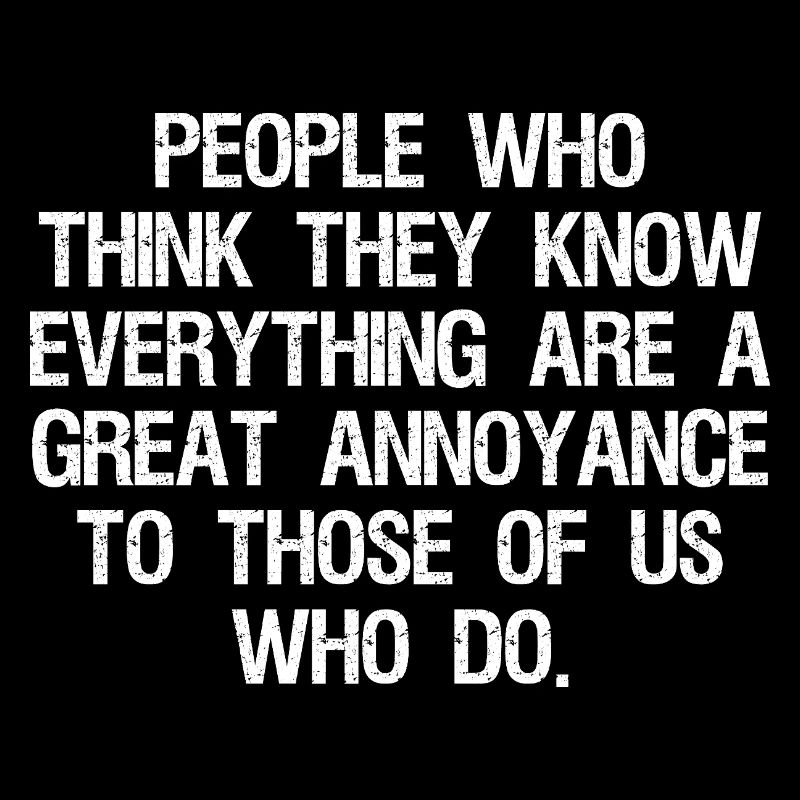 people who think they know everything