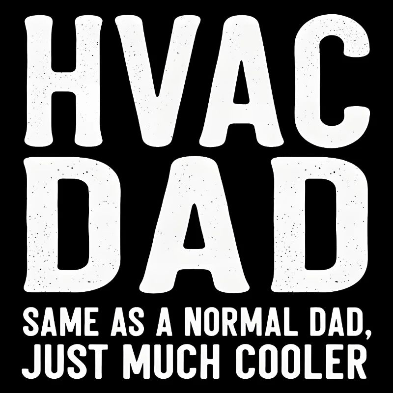 HVAC Dad Just Much Cooler Funny