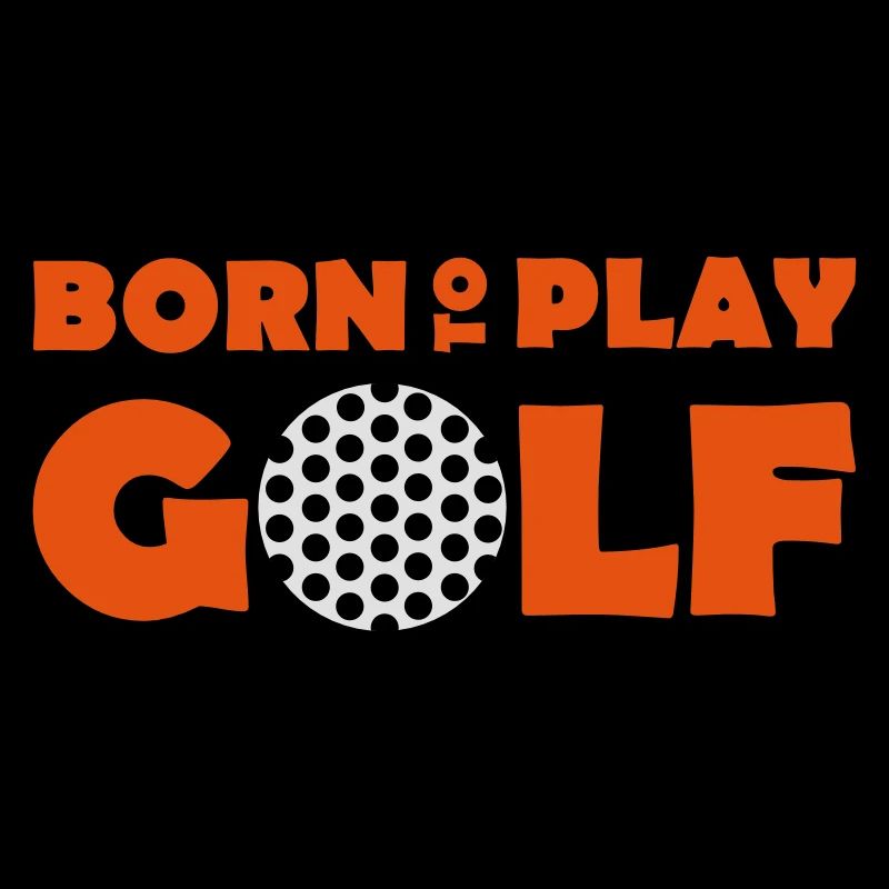Born to play Golf