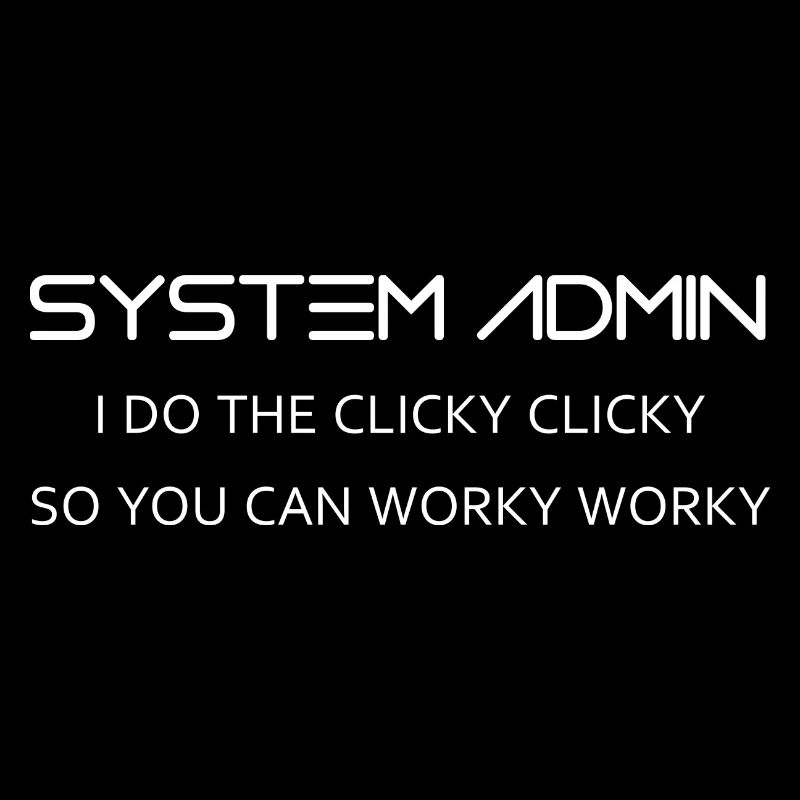 System Admin do clicky clicky in white
