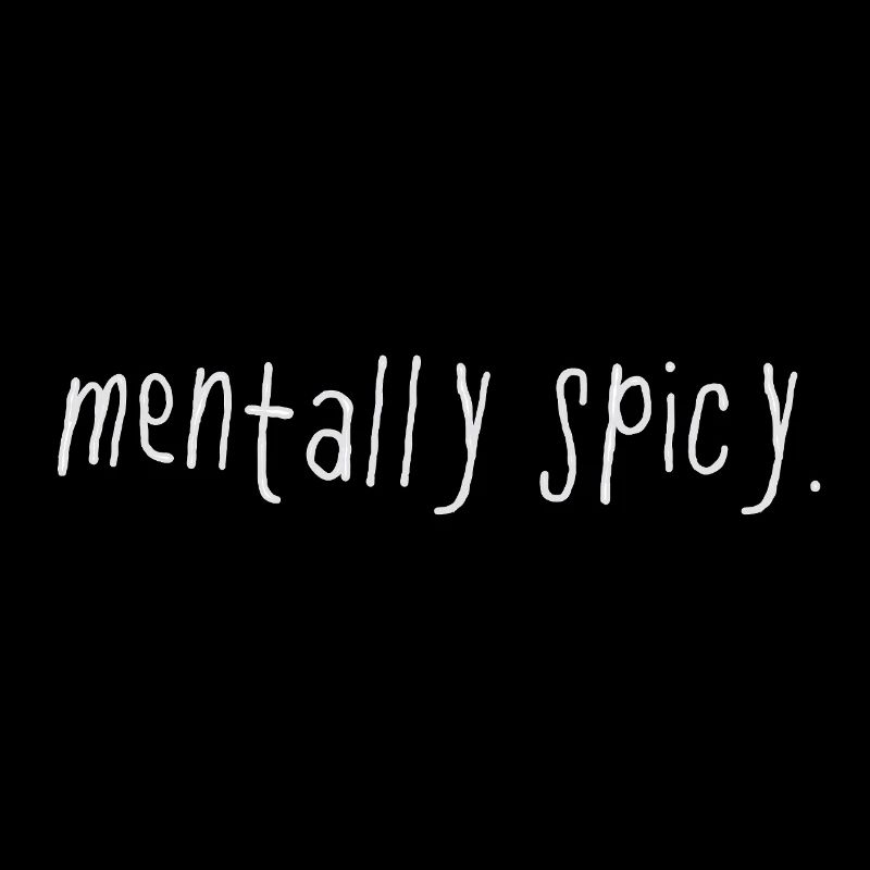 Mentally Spicy Minimal Statement Spruch