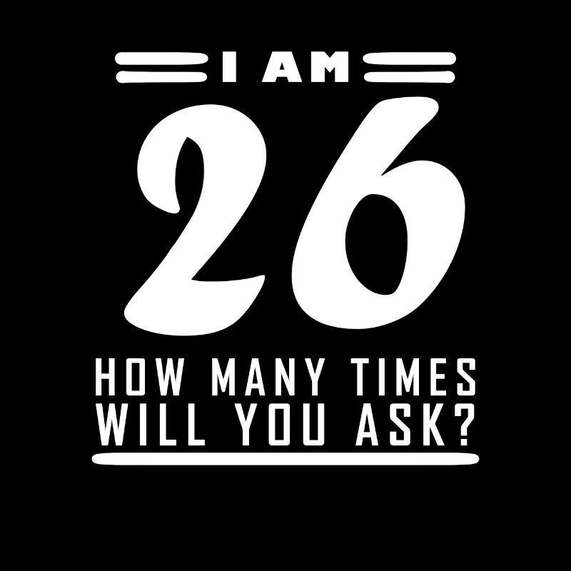 I am 26 – 26th birthday gift