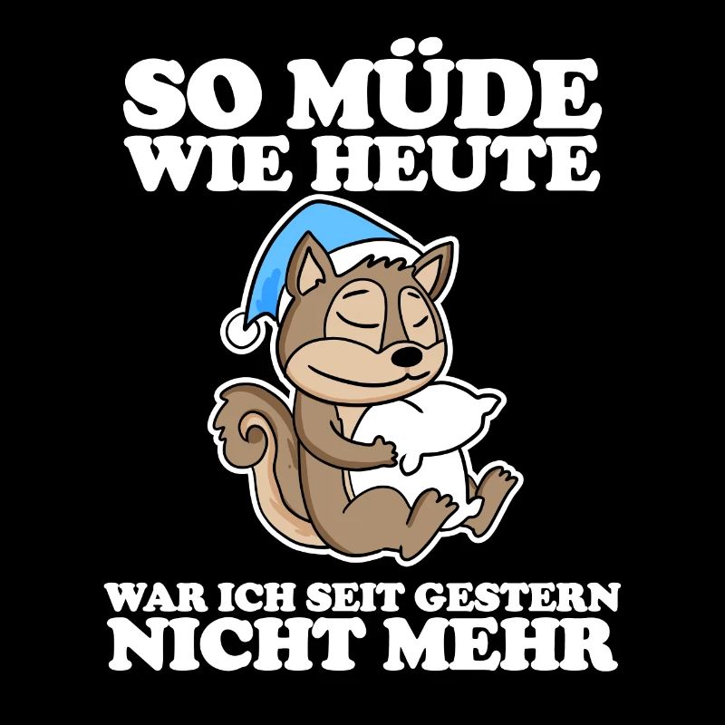 Müde Spruch lustig mit Eichhörnchen Motiv