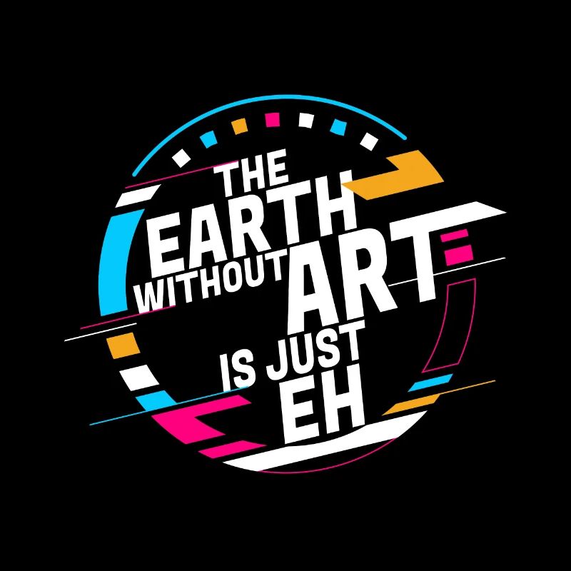 Earth Without Art Is Just Eh Kunst Kunstlehrer