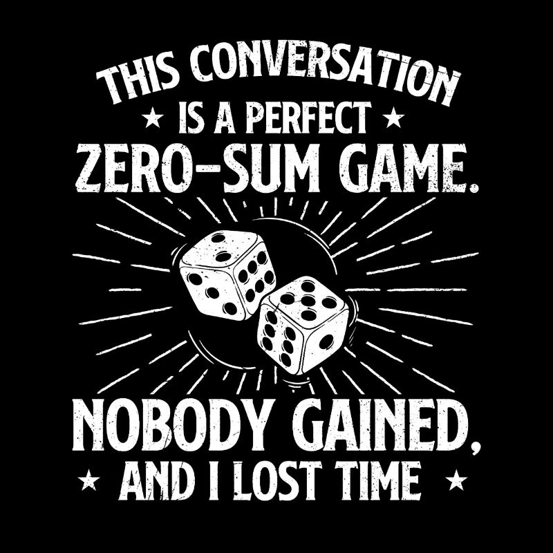 This Conversation Was A Perfect Zero Sum Game