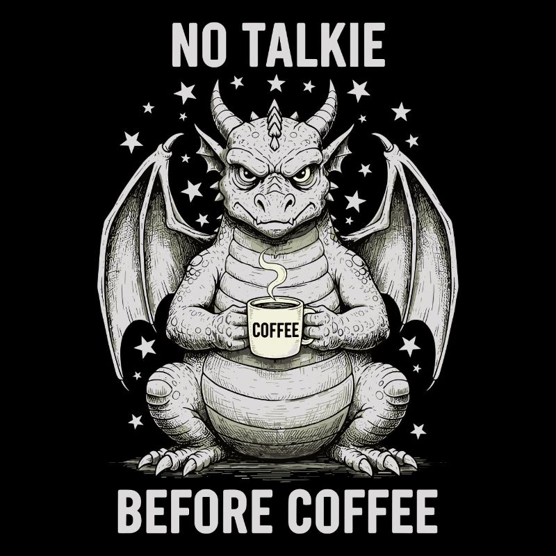 No Conversation Before Coffee Lover Dragon