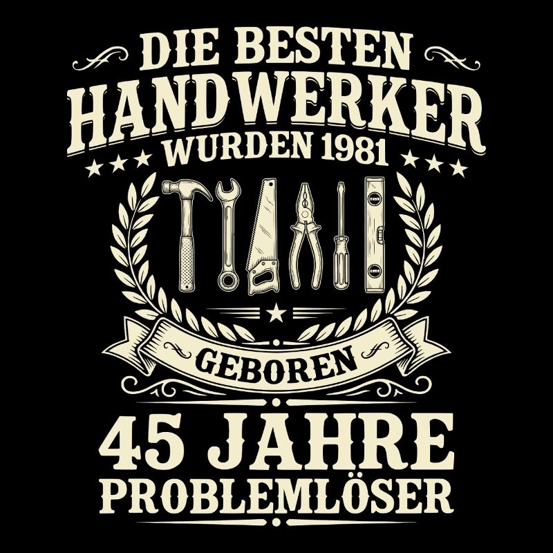 Bester Handwerker seit 1981 – 45. Geburtstag