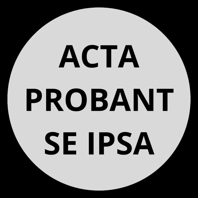 Acta probant se ipsa