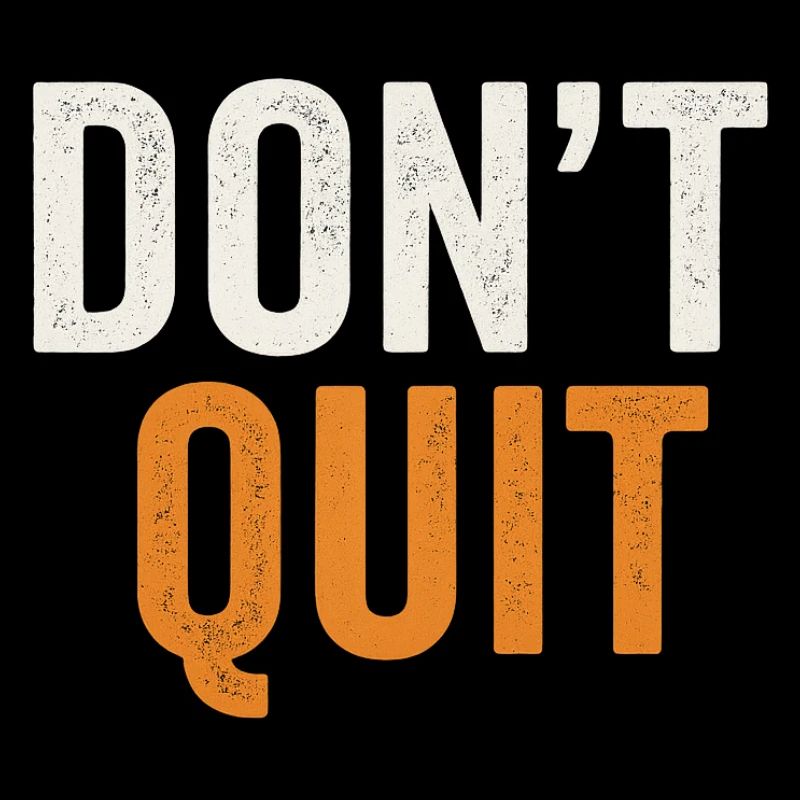 Don't Quit Bold Distressed Typography